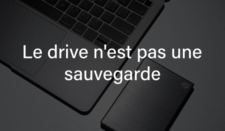 Le drive n&rsquo;est pas une sauvegarde